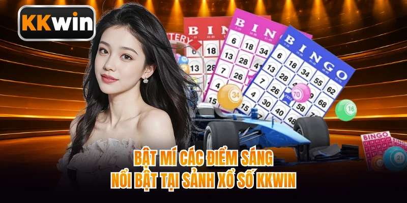 Bật mí các điểm sáng nổi bật tại sảnh xổ số KKWIN 