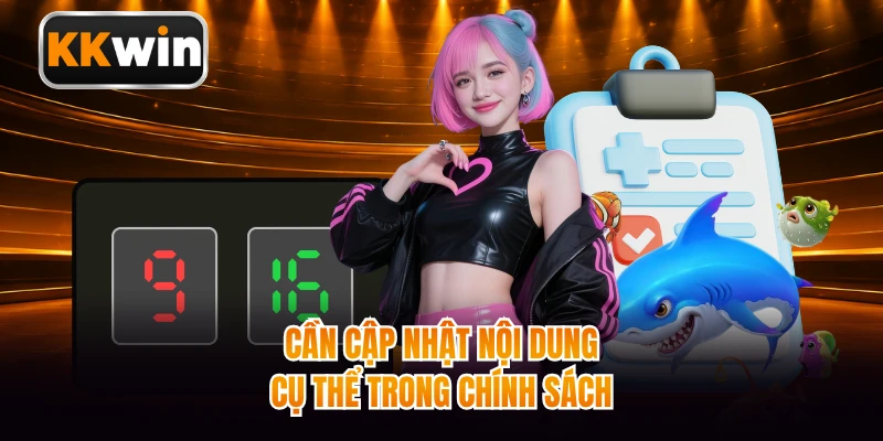 Cần cập nhật nội dung cụ thể trong chính sách