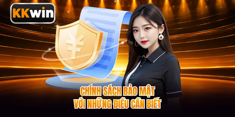Chính sách bảo mật với những điều cần biết