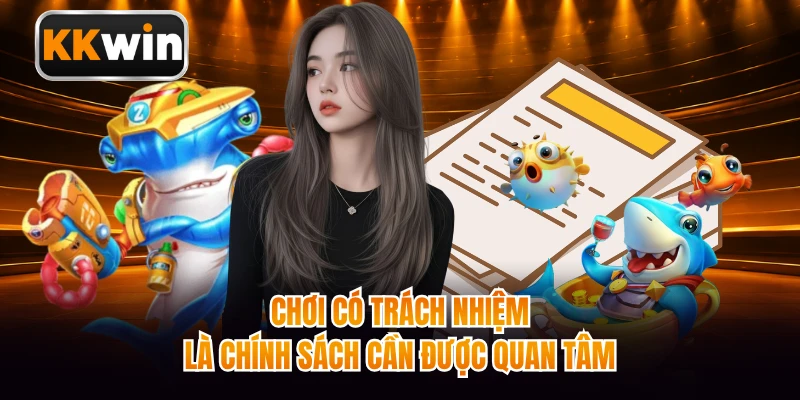 Chơi có trách nhiệm là chính sách cần được quan tâm