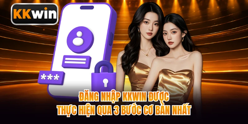 Đăng nhập KKWIN được thực hiện qua 3 bước cơ bản nhất