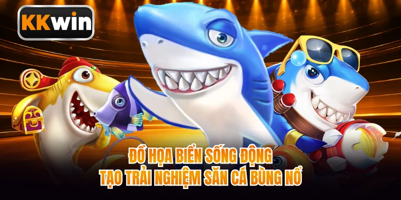 Đồ họa biển sống động tạo trải nghiệm săn cá bùng nổ
