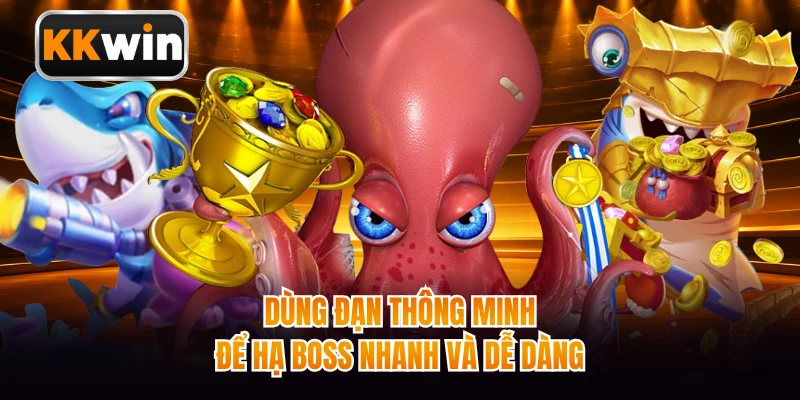 Dùng đạn thông minh để hạ boss nhanh và dễ dàng