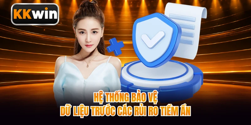 Hệ thống bảo vệ dữ liệu trước các rủi ro tiềm ẩn