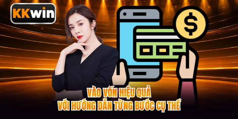 Vào vốn hiệu quả với hướng dẫn từng bước cụ thể