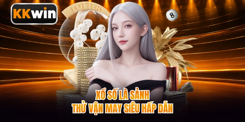 Xổ số là sảnh thử vận may siêu hấp dẫn
